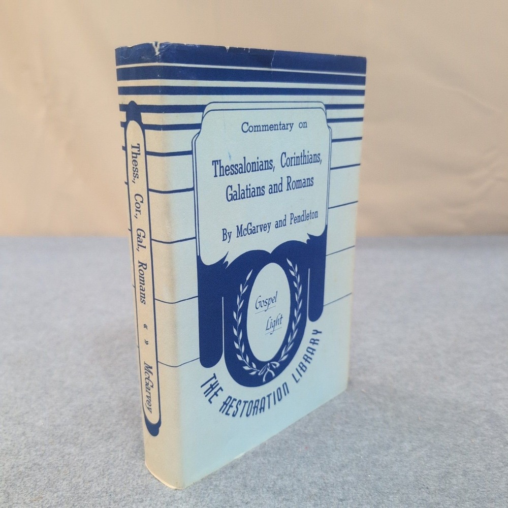 Commentary on Thessalonians Corinthians Galatians and Romans McGarvey Pendleton